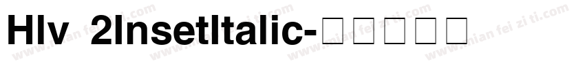 Hlv 2InsetItalic字体转换